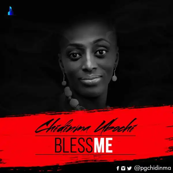 Chidinma Ubochi - Bless Me